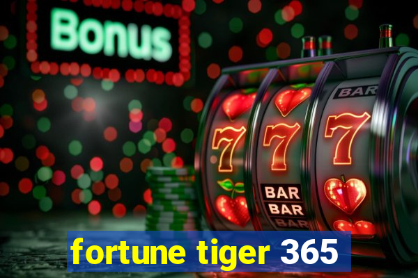 fortune tiger 365